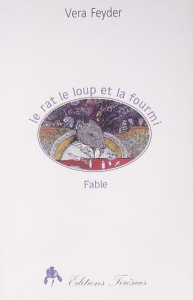 Le rat, le loup et la fourmi - fable - Feyder Vera ; Gordon Béatrice