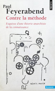 Contre la méthode. Esquisse d'une théorie anarchiste de la connaissance - Feyerabend Paul