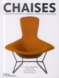 Chaises. 1000 chefs-d'oeuvre du design du XIXe siècle à nos jours - Fiell Charlotte ; Fiell Peter ; Echasseriaud Lydie