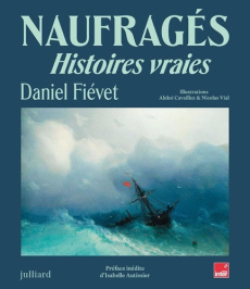 Naufragés. Histoires vraies - Fiévet Daniel ; Cavaillez Aleksi ; Vial Nicolas ;