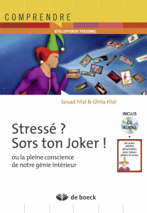 Stressé ? Sors ton joker ! Ou la pleine conscience de notre génie intérieur, avec 1 CD audio - Filal Souad ; Filal Ghita