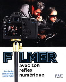 Filmer avec son reflex numérique - Lesko Lou ; Britt Michael ; Patel Snehal ; Escarti