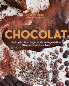 Chocolat. L'art de la choclogie et de la dégustation, 50 recettes irrésistibles - Finaz Victoire ; Hermé Pierre ; Payen Claire ; Ami