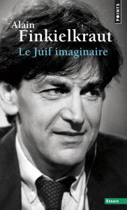 Le Juif imaginaire - Finkielkraut Alain