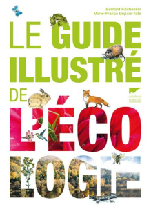 Le guide illustré de l'écologie - Fischesser Bernard ; Dupuis-Tate Marie-France ; Ca