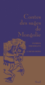 Contes des sages de Mongolie - Fischmann Patrick ; Mend-Ooyo G