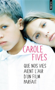 Que nos vies aient l'air d'un film parfait - Fives Carole