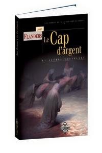 Le cap d'argent. Suivi par L'aventure espagnole, La neuvaine d'épouvante, La statue assassinée & Le - Flanders John ; Verbrugghen André ; Kerf Gérard ;