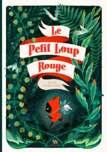 Le petit loup rouge - Fléchais Amélie