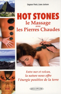 Hot Stones. Le massage avec les pierres chaudes - Fleck Dagmar ; Jochum Liane ; Blersch Ines ; Ottom