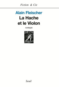 La Hache et le Violon - Fleischer Alain