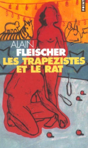 Les trapézistes et le rat - Fleischer Alain