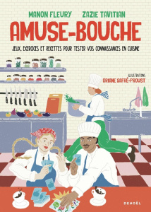 Amuse-bouche. Jeux, exercices et recettes pour tester vos connaissances en cuisine - Fleury Manon ; Tavitian Zazie ; Safré-Proust Orian