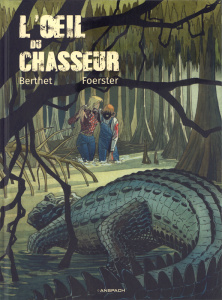 L'oeil du chasseur - Foerster Philippe ; Berthet Philippe ; Beaumenay-J