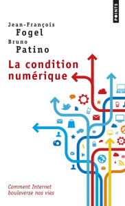La condition numérique - Fogel Jean-François ; Patino Bruno