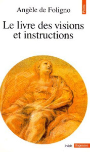 Le livre des visions et instructions de la bienheureuse Angèle de Foligno - FOLIGNO ANGELE DE