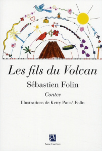 Les fils du volcan - Folin Sébastien ; Pause-Folin Ketty