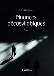 Nuances décasyllabiques. Tome 1 - Fondimare Julien