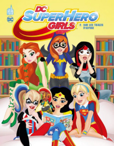 DC Super Hero Girls Tome 2 : Sur les traces d'Ulysse - Fontana Shea ; Labat Yancey ; Kubina Monica ; Hana