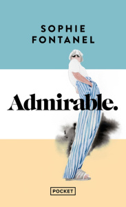 Admirable. L'histoire de la dernière femme ridée sur Terre - Fontanel Sophie