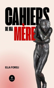 Cahiers de ma mère - Foreli Ella