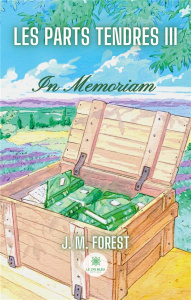 Les parts tendres Tome 3 : In Memoriam - Forest J. M.