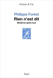 Rien n'est dit. Moderne après tout - Forest Philippe