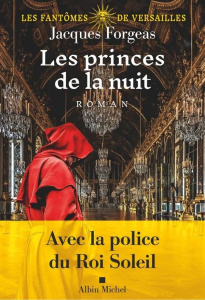 Les fantômes de Versailles Tome 2 : Les princes de la nuit - Forgeas Jacques