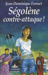 Ségolène Tome 8 : Ségolène contre-attaque ! - Formet Jean-Dominique