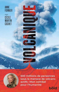 Volcanique. Une femme au coeur des volcans - Fornier Anne ; Martin-Cocher Cécile