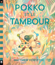 Pokko et le tambour - Forsythe Matthew ; Colo Mathilde