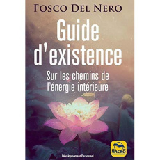 Guide d'existence - Sur les chemins de l'énergie intérieure - Fosco Del Nero