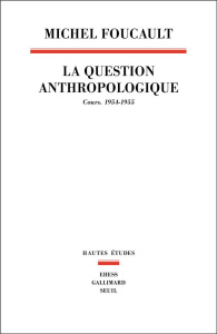 La question anthropologique. Cours. 1954-1955 - Foucault Michel ; Sforzini Arianna