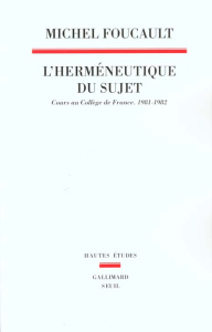 L'herméneutique du sujet. Cours au Collège de France (1981-1982) - Foucault Michel