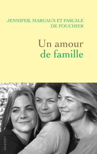 Un amour de famille - Fouchier Jennifer de ; Fouchier Margaux de ; Fouch