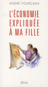 L'économie expliquée à ma fille - Fourçans André