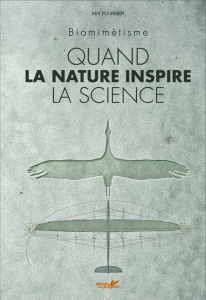 Quand la nature inspire la science. Biomimétisme - Fournier Mat ; Fourié Yannick