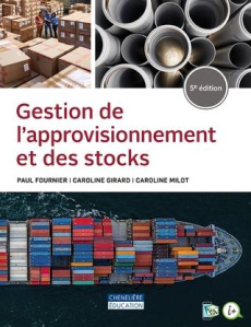 Gestion de l'approvisionnement et des stocks. 5e édition - Fournier Paul ; Girard Caroline ; Milot Caroline