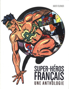 Super-héros français. Une anthologie - Fournier Xavier ; Astier Simon