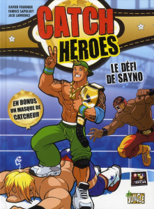 Catch Heroes Tome 1 : Le défi de Sanyo - Fournier Xavier ; Sapolsky Fabrice ; Lawrence Jack