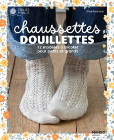 Chaussettes douillettes. 12 modèles à tricoter pour petits et grands - Fourtune Chloe ; Lucano Frédéric ; Lucano Sonia
