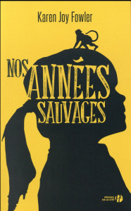 Nos années sauvages - Fowler Karen Joy ; Lalechère Karine