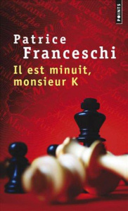 Il est minuit, monsieur K - Franceschi Patrice