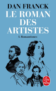 Le roman des artistes Tome 1 : Romantismes - Franck Dan