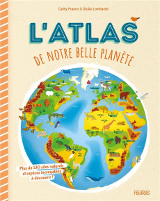 L'atlas de notre belle planète - Franco Cathy ; Lombardo Giulia