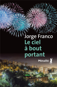 Le ciel à bout portant - Franco Jorge ; Solis René