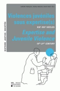 Violences juvéniles sous expertise(s). XIXe-XXIe siècles, Edition bilingue français-anglais - François Aurore ; Massin Veerle ; Niget David
