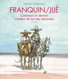 Franquin / Jijé. Comment on devient créateur de bandes dessinées - Franquin André