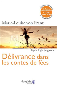 La délivrance dans les contes de fées - Franz Marie-Louise von ; Perrot Francine