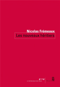 Les nouveaux héritiers - Frémeaux Nicolas